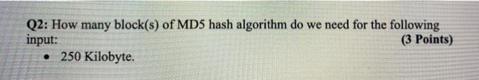 Solved Q2: How Many Block(s) Of MD5 Hash Algorithm Do We | Chegg.com