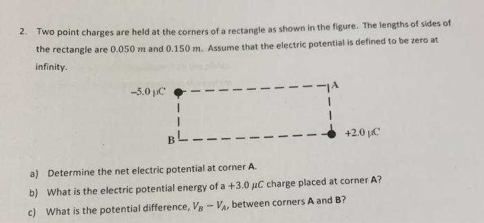 Solved 2. Two point charges are held at the corners of a | Chegg.com