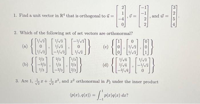 Solved 1. Find a unit vector in R4 that is orthogonal to | Chegg.com