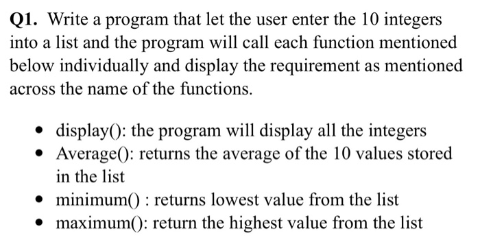 Solved Q1. Write a program that let the user enter the 10 | Chegg.com