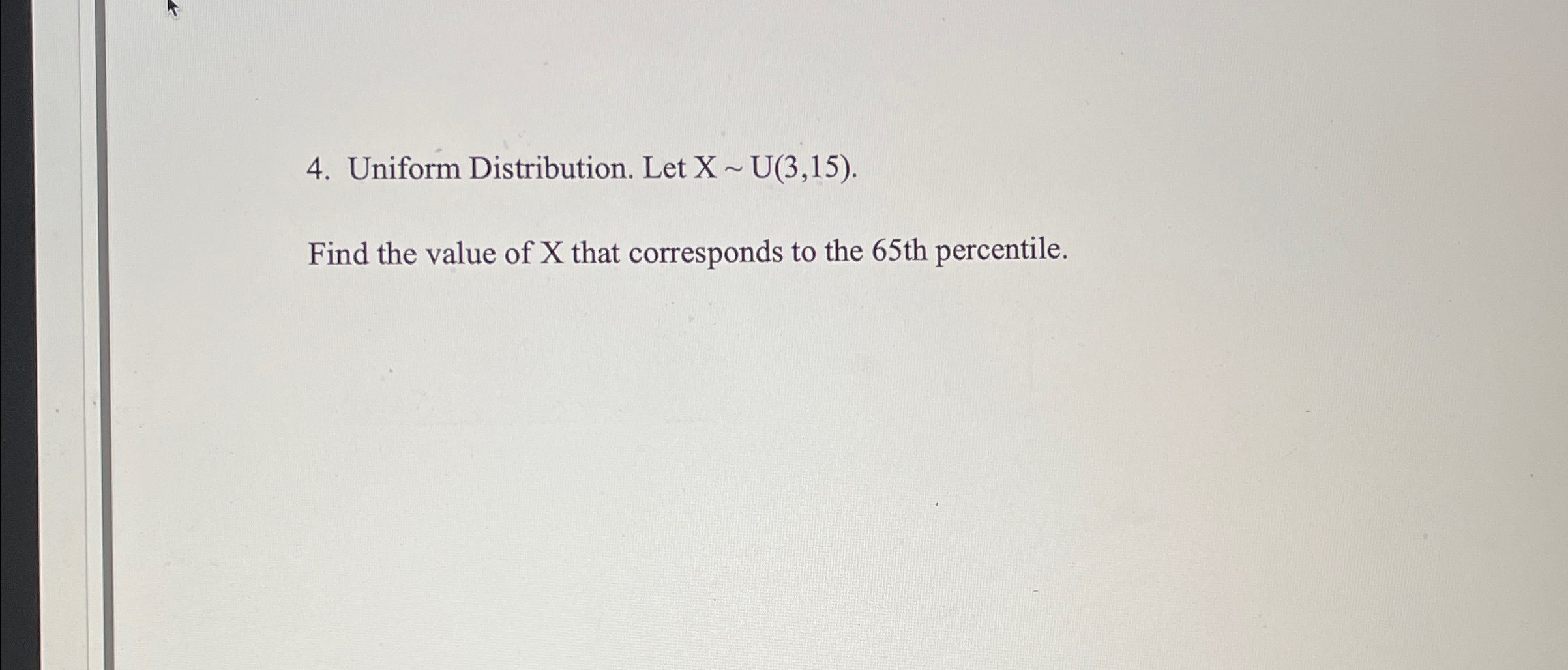 Solved Uniform Distribution. Let x∼U(3,15).Find the value of