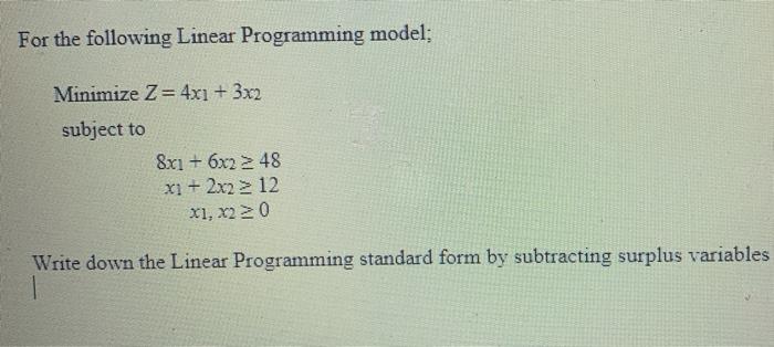 Solved For the following Linear Programming model: Minimize | Chegg.com