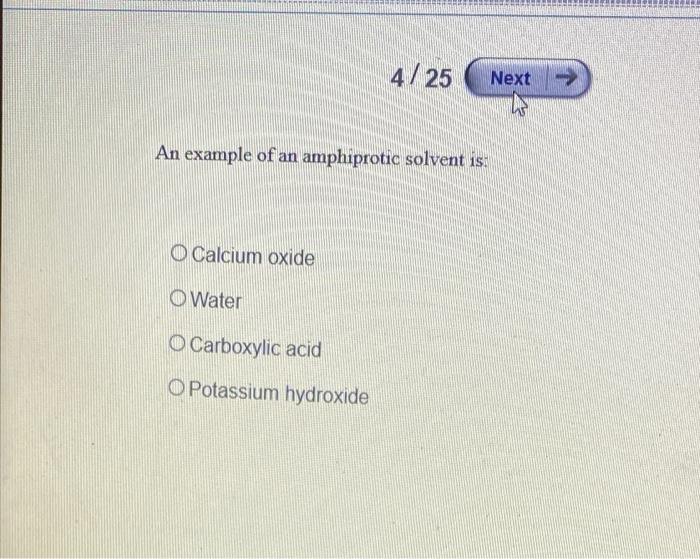 Solved 4/25 Next An example of an amphiprotic solvent is O