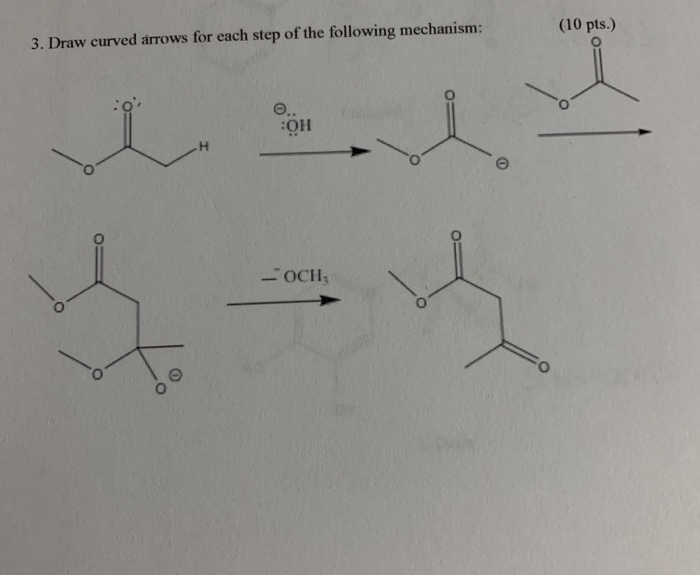 Solved (10 pts.) 3. Draw curved arrows for each step of the | Chegg.com