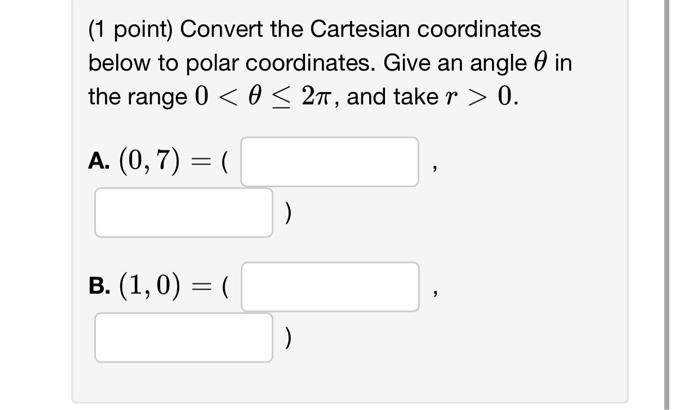 Solved (1 point) Convert the Cartesian coordinates below to | Chegg.com