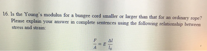 Bungee Rope Young's Modulus Graph Solved 16. Is the Young's modulus for a bungee cord smaller | Chegg.com