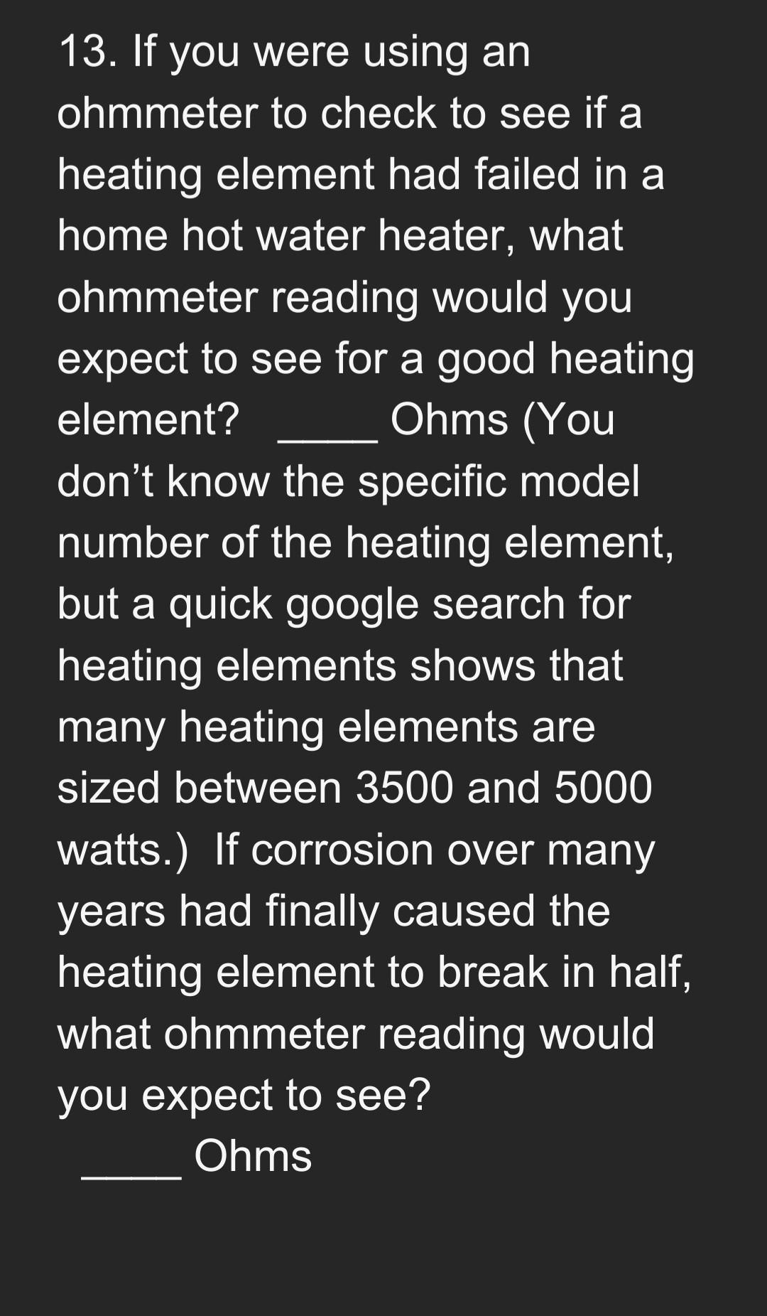 Solved 13. If you were using an ohmmeter to check to see if