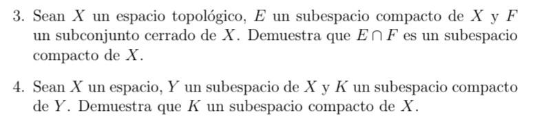 3. Sean \( X \) un espacio topológico, \( E \) un subespacio compacto de \( X \) y \( F \) un subconjunto cerrado de \( X \).