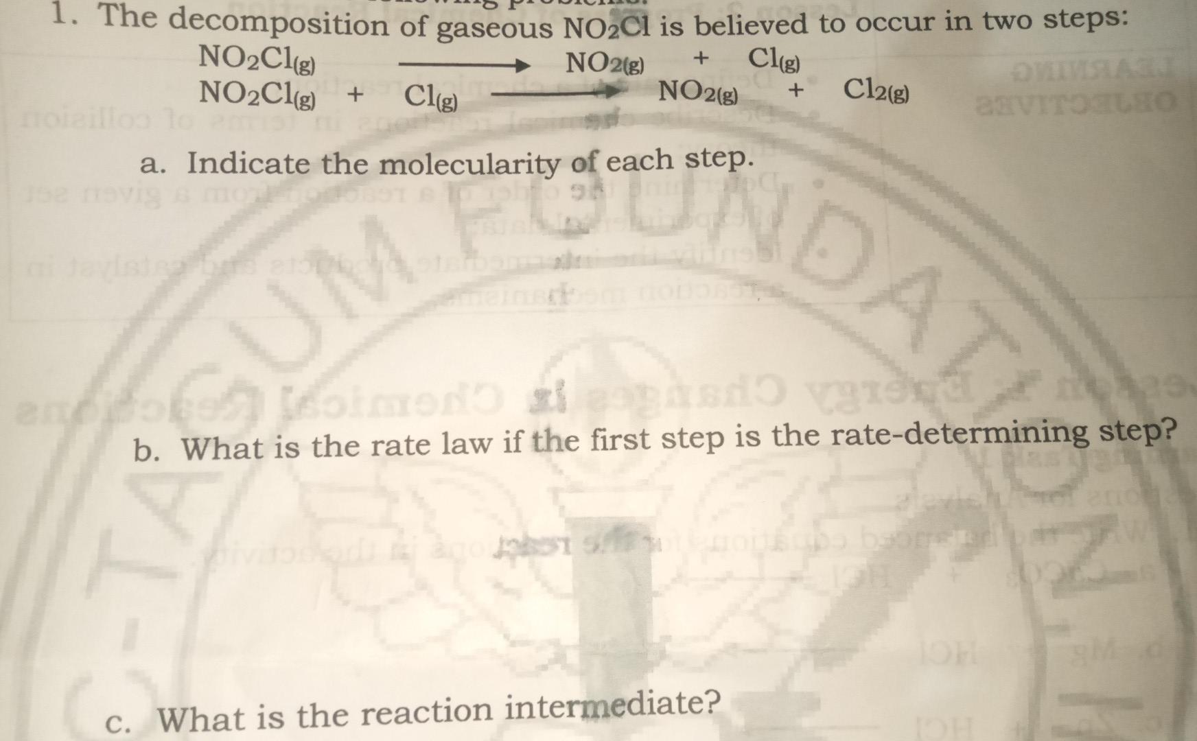 Solved 1. The decomposition of gaseous NO2Cl is believed to | Chegg.com