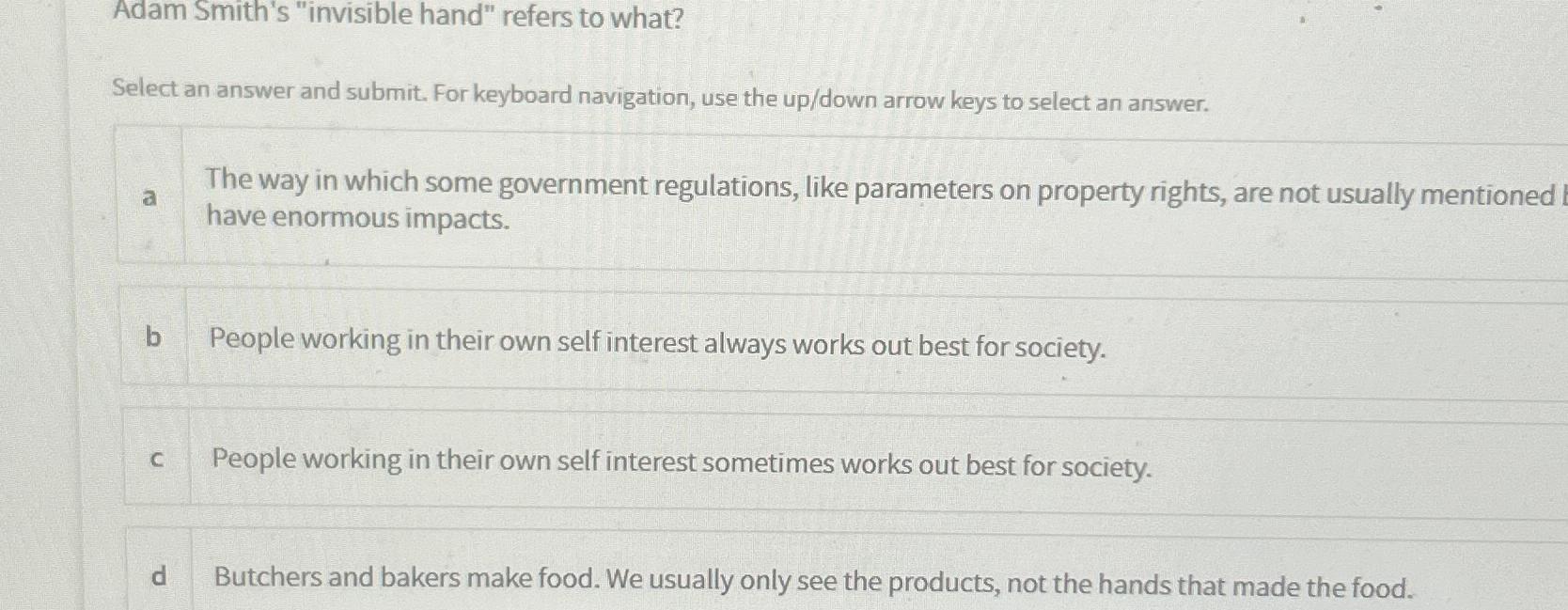 Solved Adam Smith's "invisible hand" refers to what?Select