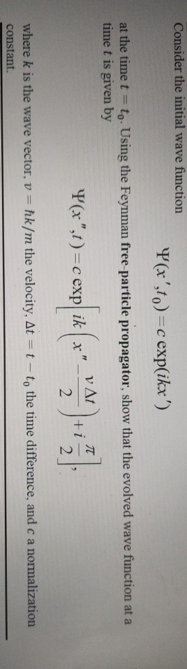 Solved Consider the initial wave function Y(x',to)=c exp(ikx | Chegg.com