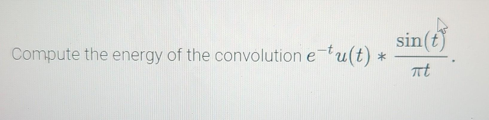 Solved Compute the energy of the convolution | Chegg.com