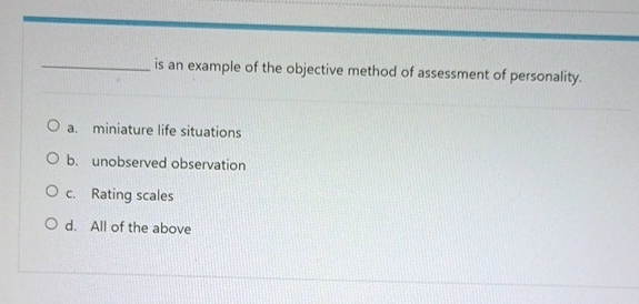 Solved Is An Example Of The Objective Method Of Assessment 