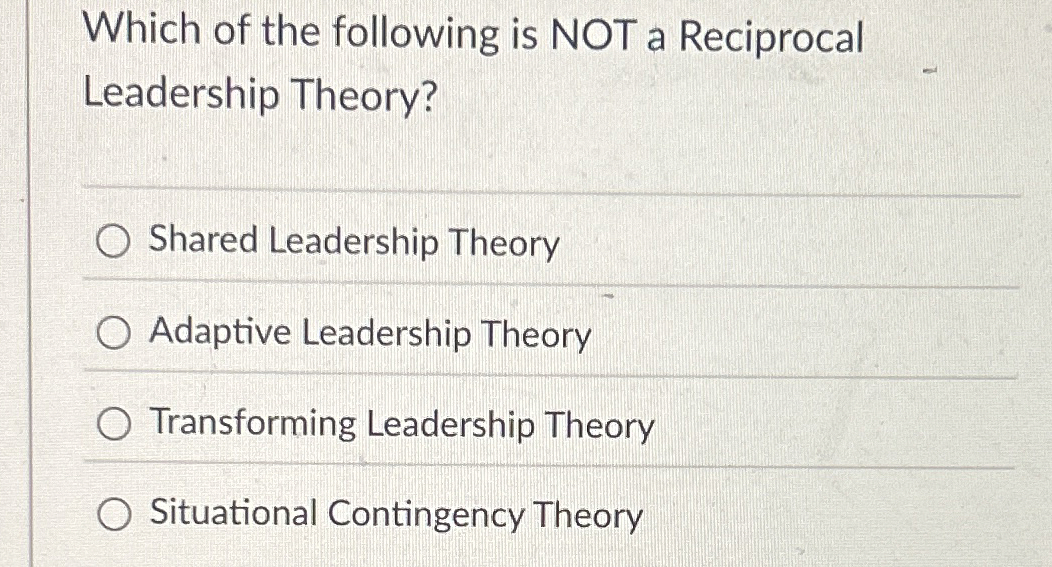 Solved Which of the following is NOT a ReciprocalLeadership | Chegg.com