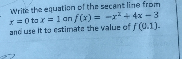 Solved Write the equation of the secant line from = 0 to x = | Chegg.com