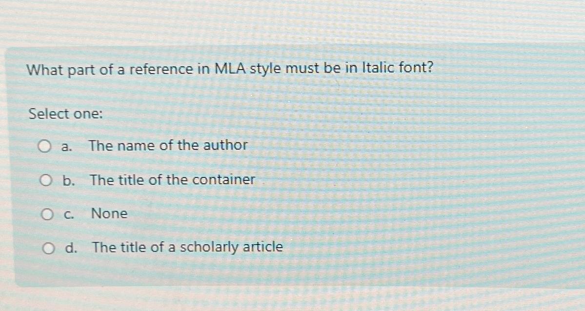 solved-what-part-of-a-reference-in-mla-style-must-be-in-chegg