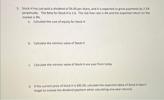 Solved 5. Stock H has just paid a dividend of $4.40 per | Chegg.com