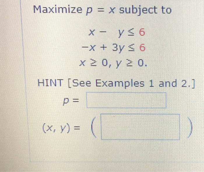 Solved Maximize P X Subject To X Y 6 X 3y 6 X 0 Y Chegg Com