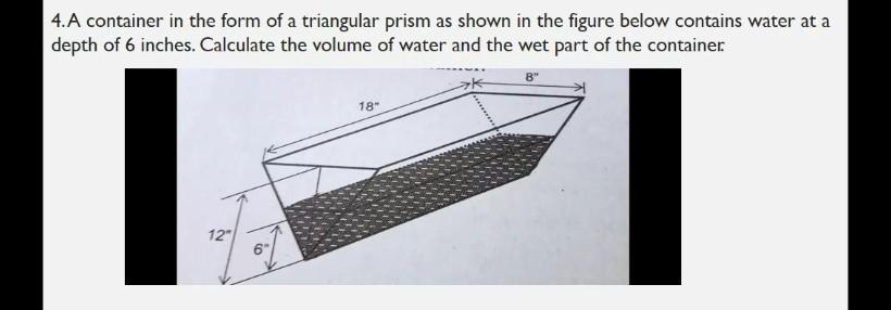 Solved 4.A container in the form of a triangular prism as | Chegg.com