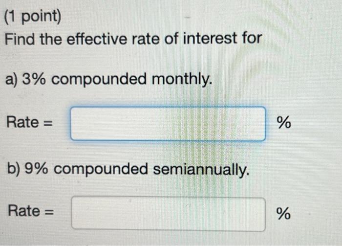 Solved (1 point) Find the effective rate of interest for a) | Chegg.com