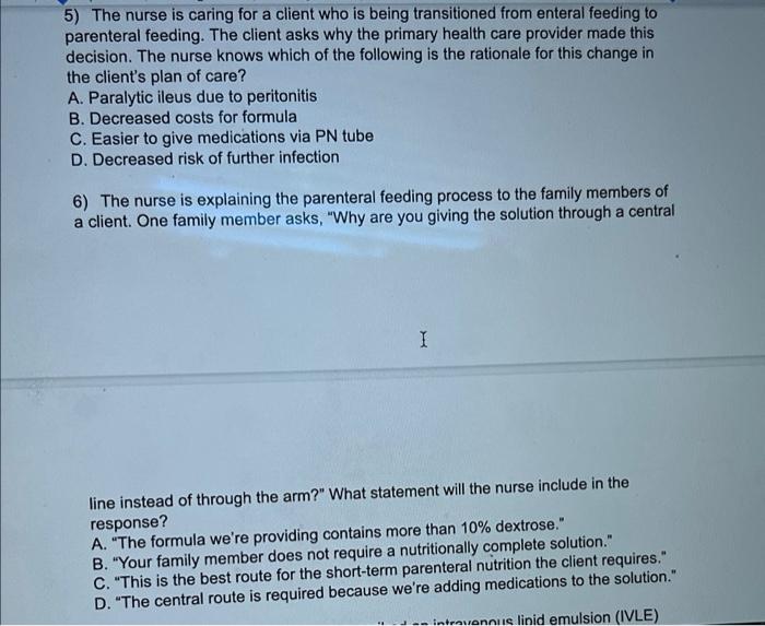 Solved 5) The nurse is caring for a client who is being | Chegg.com