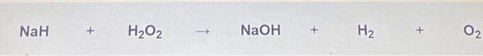 Solved Balance the following redox reaction: NaH + H₂O₂ NaOH | Chegg.com