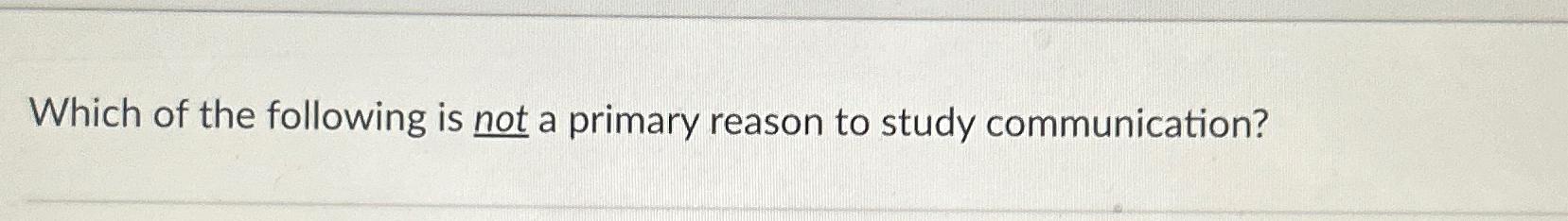 Solved Which of the following is not a primary reason to | Chegg.com