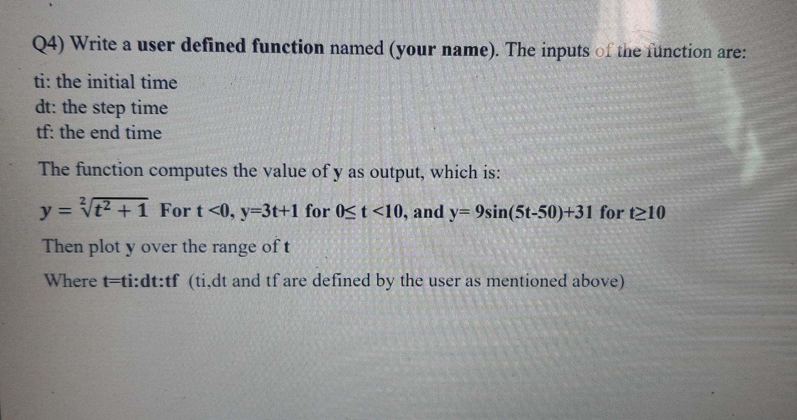 (4) Write a user defined function named (your name). | Chegg.com