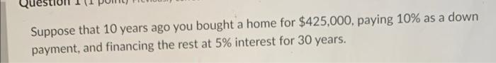 Solved Suppose That 10 Years Ago You Bought A Home For | Chegg.com