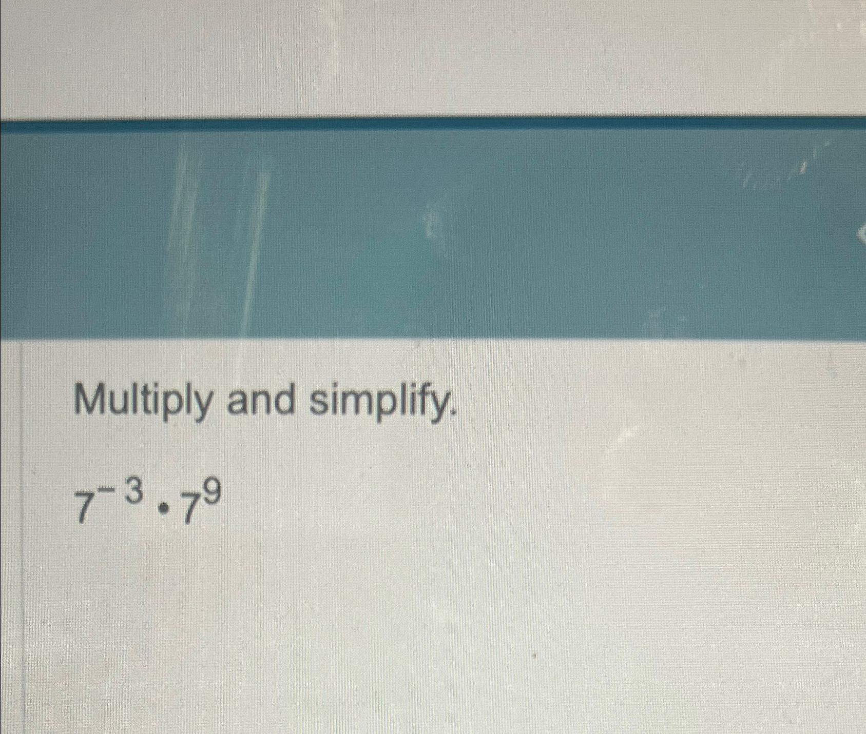 solved-multiply-and-simplify-7-3-79-chegg