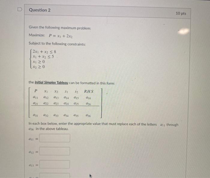 Solved D Question 2 10 pts Given the following maximum | Chegg.com