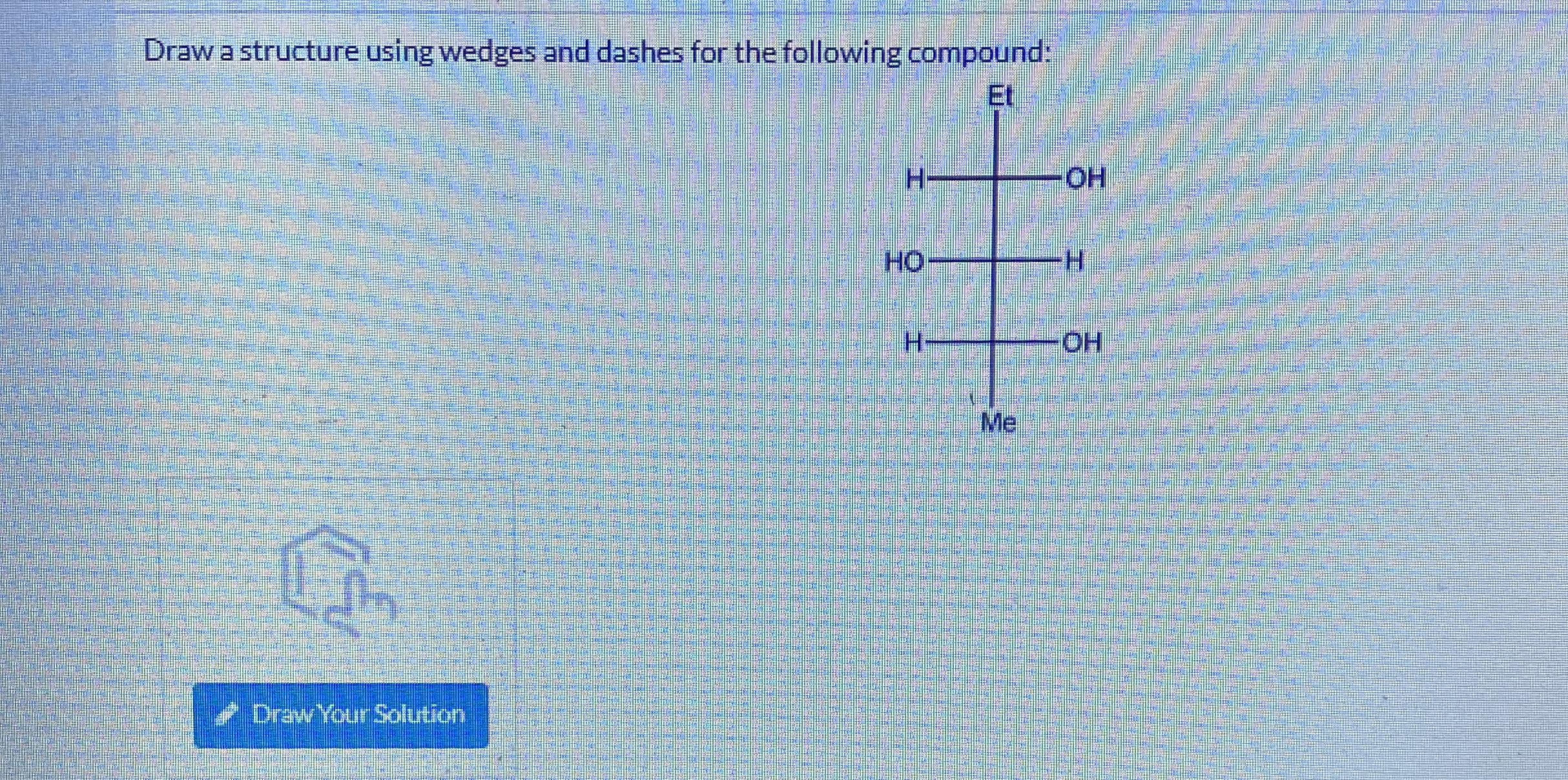 Solved Draw a structure using wedges and dashes for the