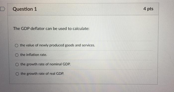 Solved Question 1 The GDP deflator can be used to calculate: | Chegg.com