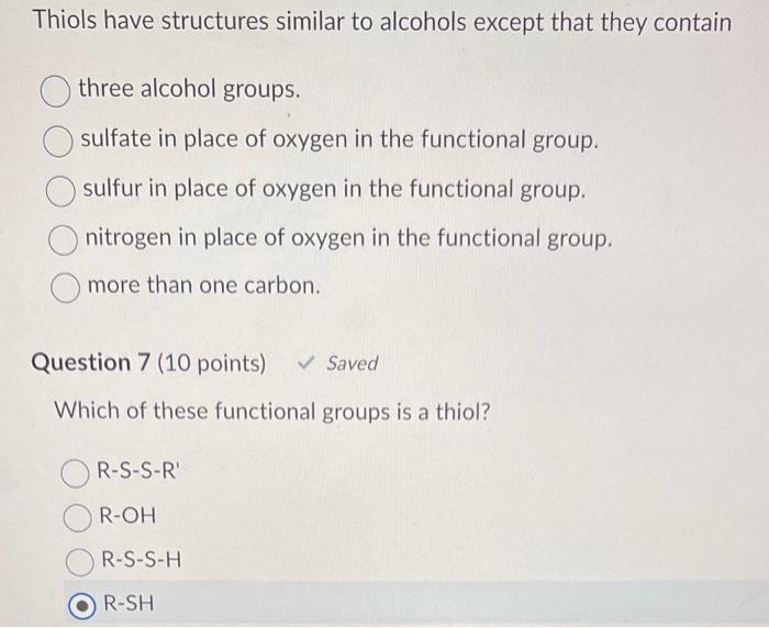 Thiols have structures similar to alcohols except that they contain
three alcohol groups.
sulfate in place of oxygen in the f