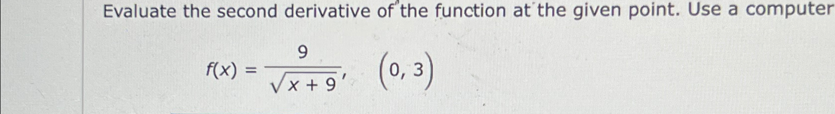 Solved Evaluate the second derivative of the function at the | Chegg.com