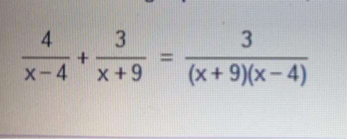 Solved 4 3 3 (x+9)(x-4) X-4 X +9 | Chegg.com