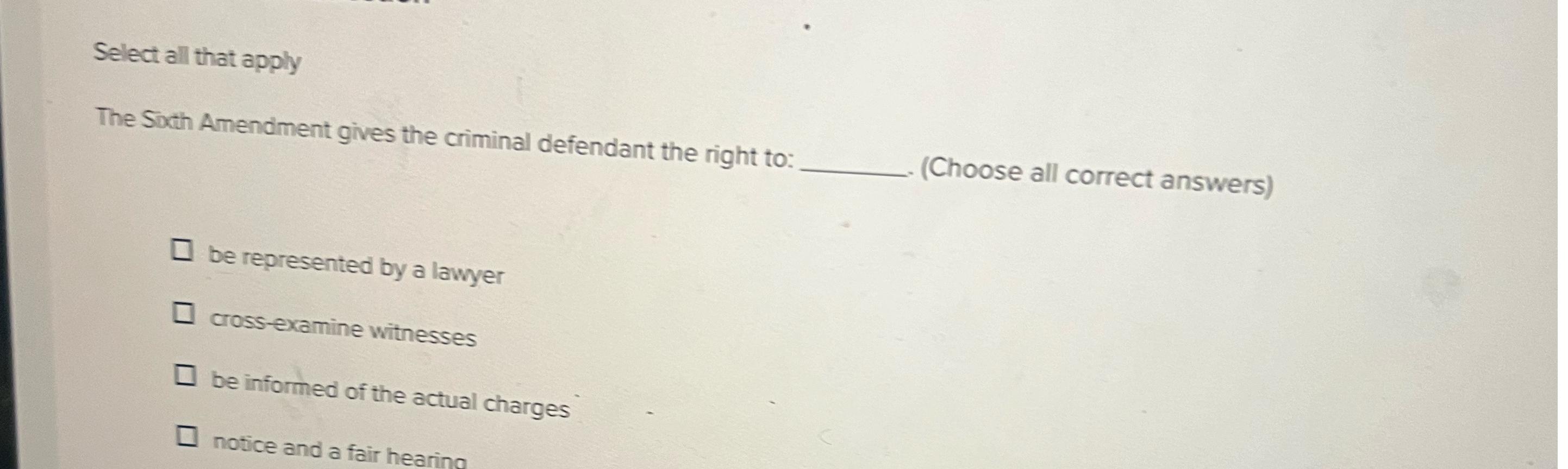 Solved Select all that applyThe Soxth Amendment gives the | Chegg.com