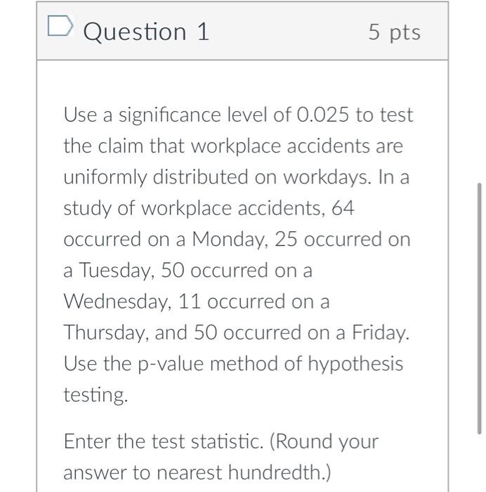 Solved D Question 1 5 pts Use a significance level of 0.025 | Chegg.com