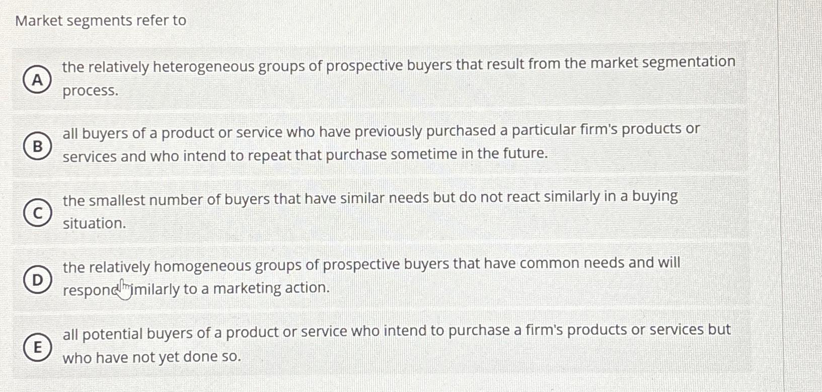 Solved Market Segments Refer To(A) ﻿the Relatively | Chegg.com