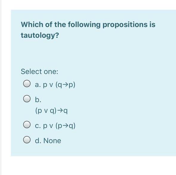 Solved Which Of The Following Propositions Is Tautology Chegg Com