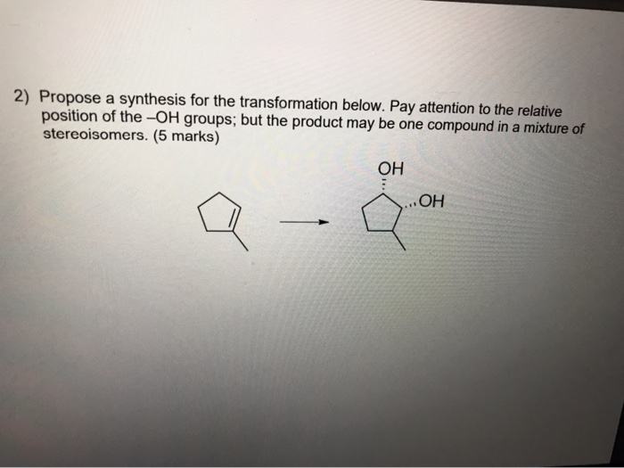 Solved 2) Propose a synthesis for the transformation below. | Chegg.com