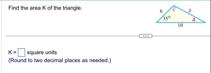 Solved Find the area K of the triangle. K= square units | Chegg.com