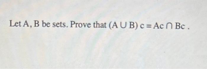 Solved Let Ab Be Sets Prove That A∪bcac∩bc 7752