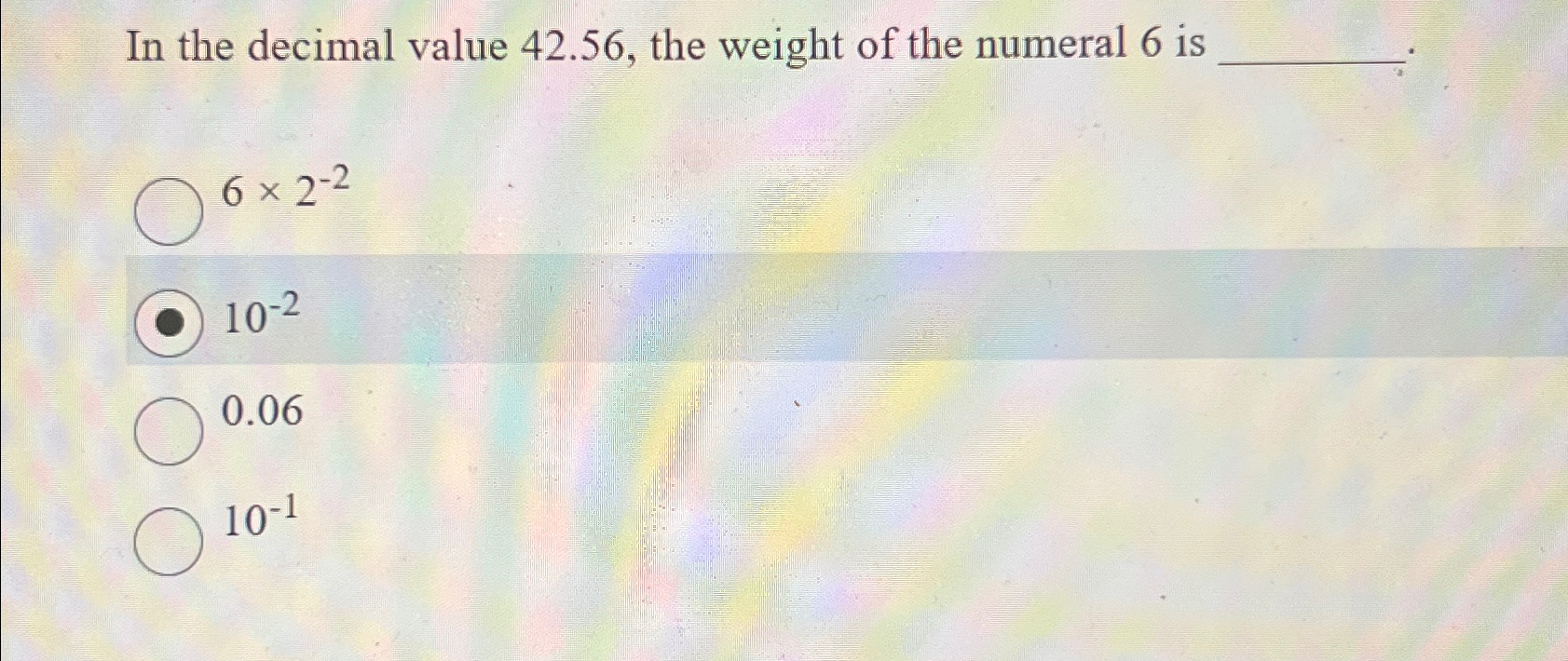 Solved In the decimal value 42.56 , ﻿the weight of the | Chegg.com