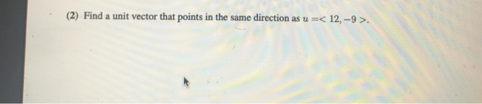 Solved (2) Find a unit vector that points in the same | Chegg.com