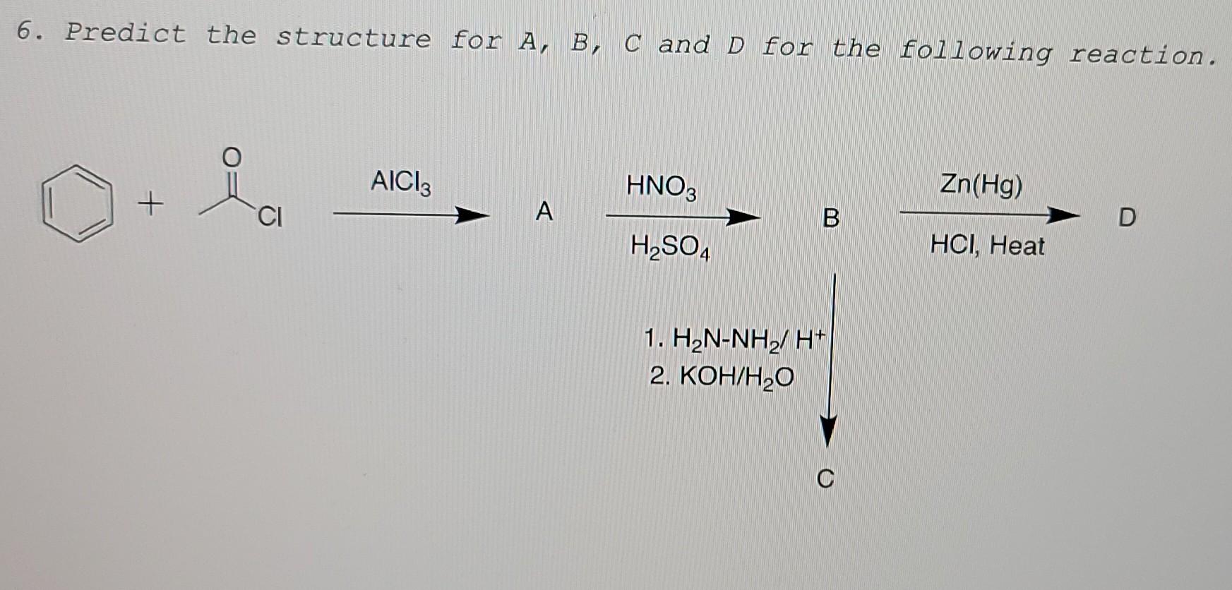 Solved 6. Predict The Structure For A, B, C And D For The | Chegg.com