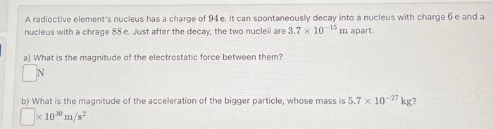 Solved A radioctive element's nucleus has a charge of 94e. | Chegg.com