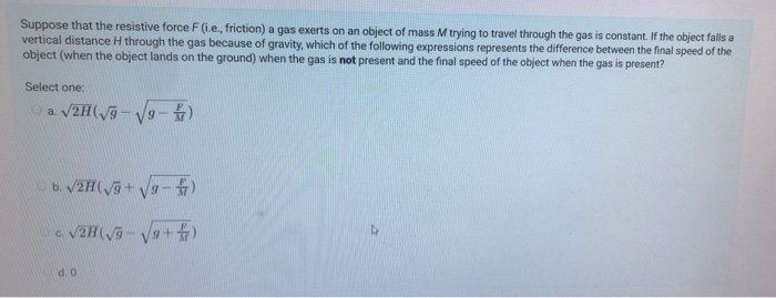 Solved Suppose that the resistive force F(i.e., friction) a | Chegg.com