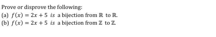 Solved Prove or disprove the following: (a) f(x)=2x+5 is a | Chegg.com