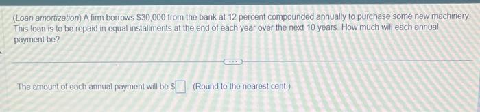 Solved (Loan amortization) A firm borrows $30,000 from the | Chegg.com